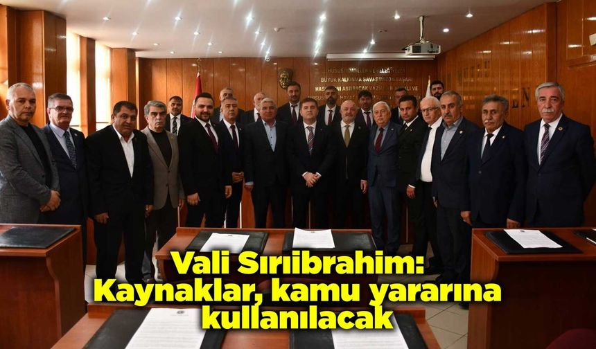 Vali Sırıibrahim: Kaynaklar, kamu yararına kullanılacak