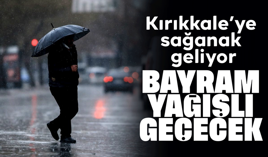 Kırıkkale’de Ramazan Bayramı Yağışlı Geçecek