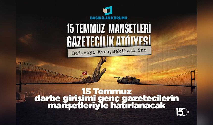 15 Temmuz darbe girişimi genç gazetecilerin manşetleriyle hatırlanacak
