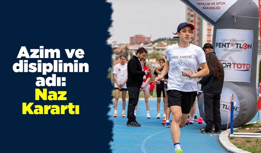 Azim ve disiplinin adı: Naz Karartı