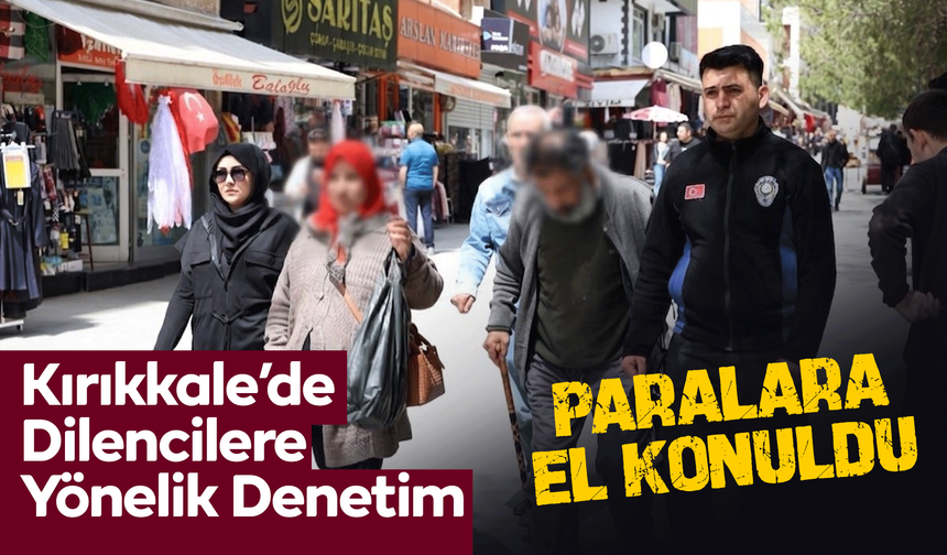 Kırıkkale’de Dilencilere Yönelik Denetim