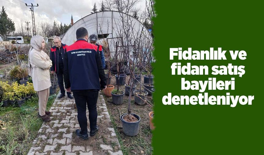 Fidanlık ve fidan satış bayileri denetleniyor