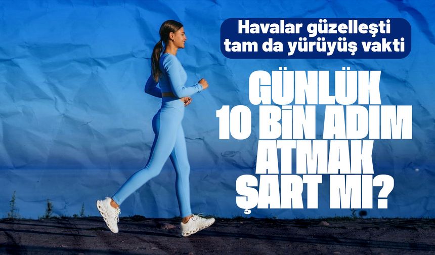 Günde 10 Bin Adım Gerçekten Şart mı?