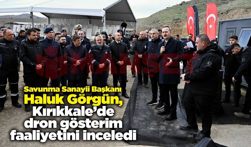 Haluk Görgün, Kırıkkale’de dron gösterim faaliyetini inceledi