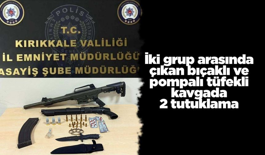 İki grup arasında çıkan bıçaklı ve pompalı tüfekli kavgada 2 tutuklama