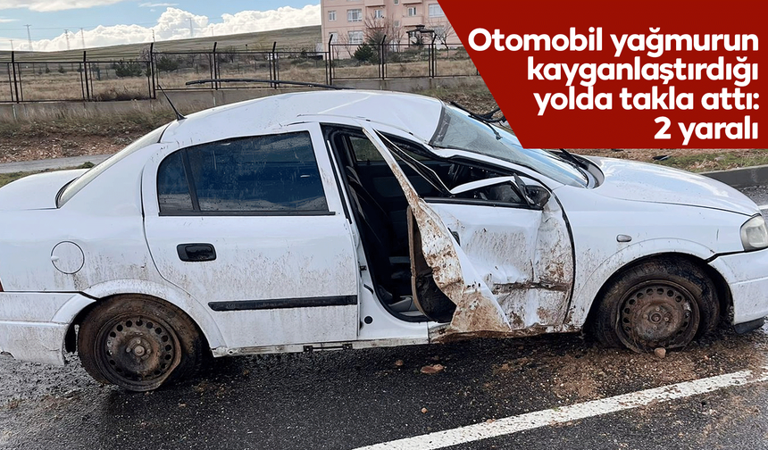 Otomobil yağmurun kayganlaştırdığı yolda takla attı: 2 yaralı