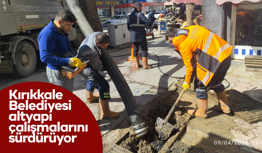 Kırıkkale Belediyesi altyapı çalışmalarını sürdürüyor