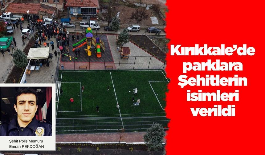 Kırıkkale’de parklara Şehitlerin isimleri verildi