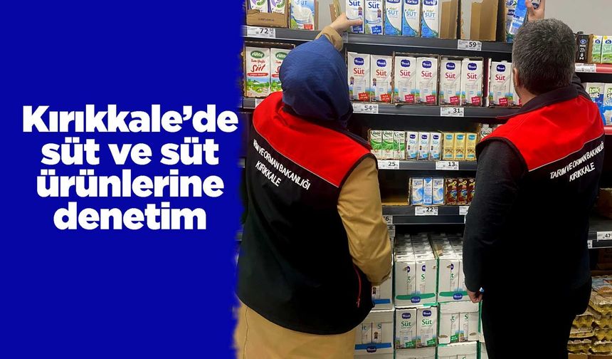Kırıkkale’de süt ve süt ürünlerine denetim