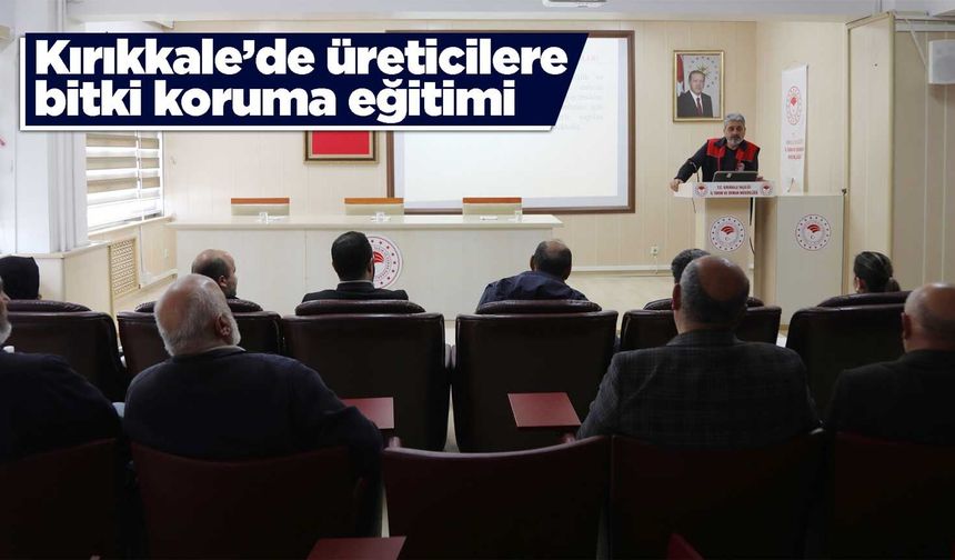 Kırıkkale’de üreticilere bitki koruma eğitimi