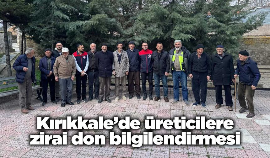 Kırıkkale’de üreticilere zirai don bilgilendirmesi