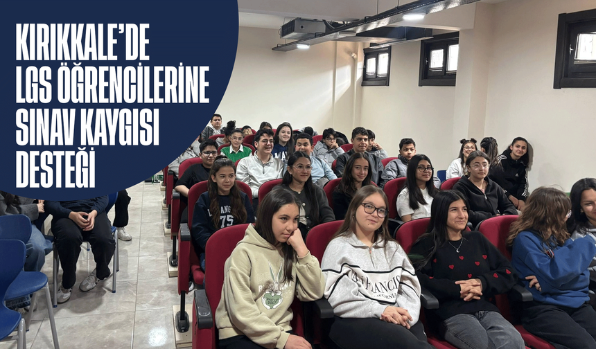 Kırıkkale Belediyesi’nden LGS Öğrencilerine Sınav Kaygısı Desteği