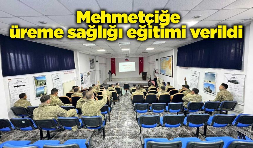 Mehmetçiğe üreme sağlığı eğitimi verildi