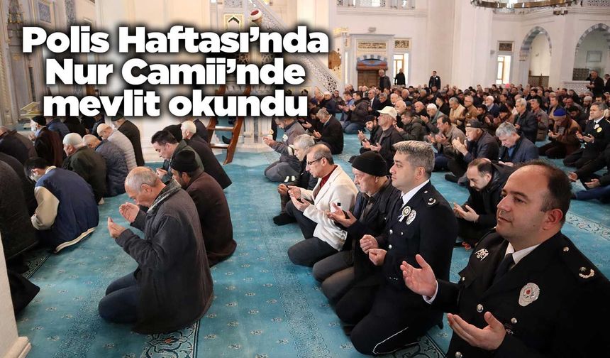 Polis Haftası’nda Nur Camii’nde mevlit okundu