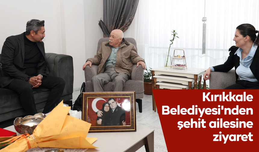 Kırıkkale Belediyesi'nden şehit ailesine ziyaret