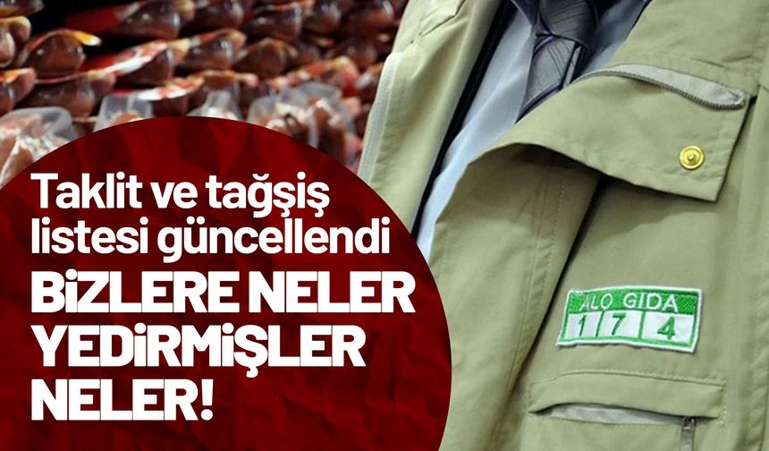 Taklit ve tağşiş listesi güncellendi, uygunsuzluk tespiti yapılan ürünler ilan edildi