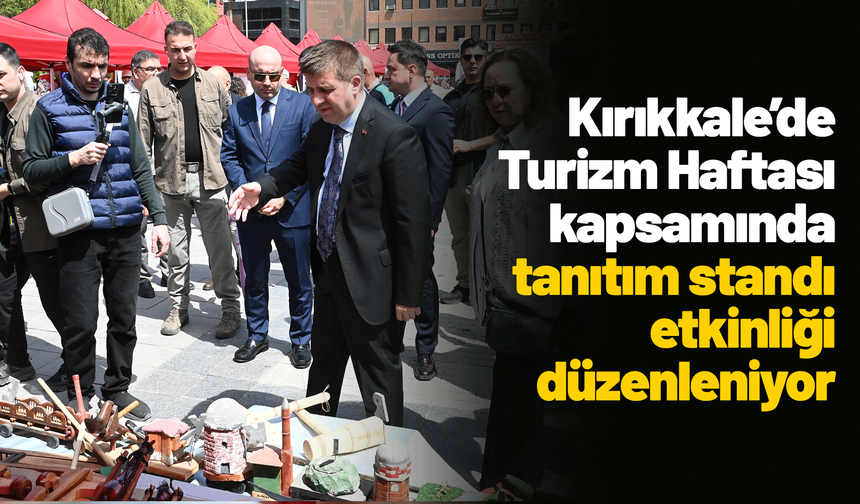 Kırıkkale’de Turizm Haftası kapsamında tanıtım standı etkinliği düzenleniyor