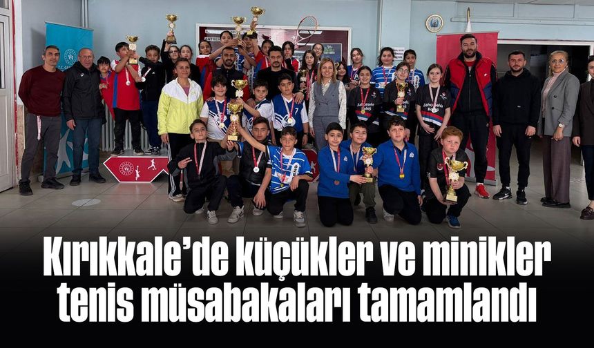 Kırıkkale’de küçükler ve minikler tenis müsabakaları tamamlandı