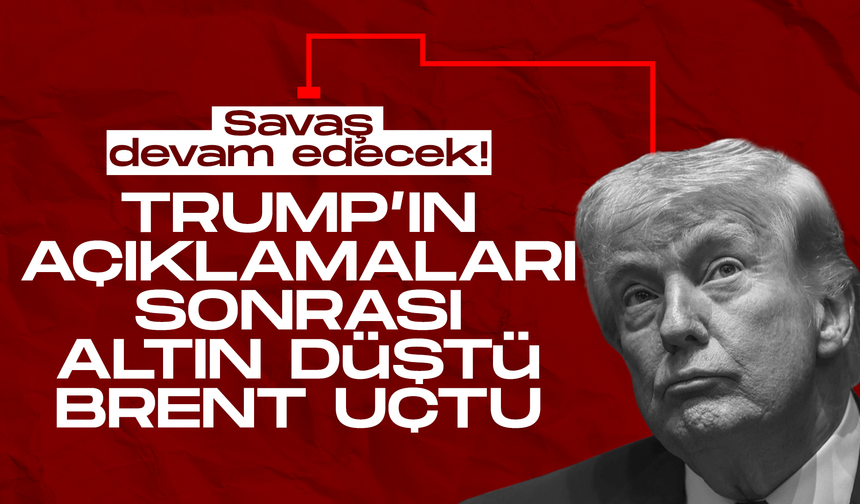 Trump'ın İran açıklamaları piyasaları sarstı: Altın düştü, brent petrol 106 doları gördü