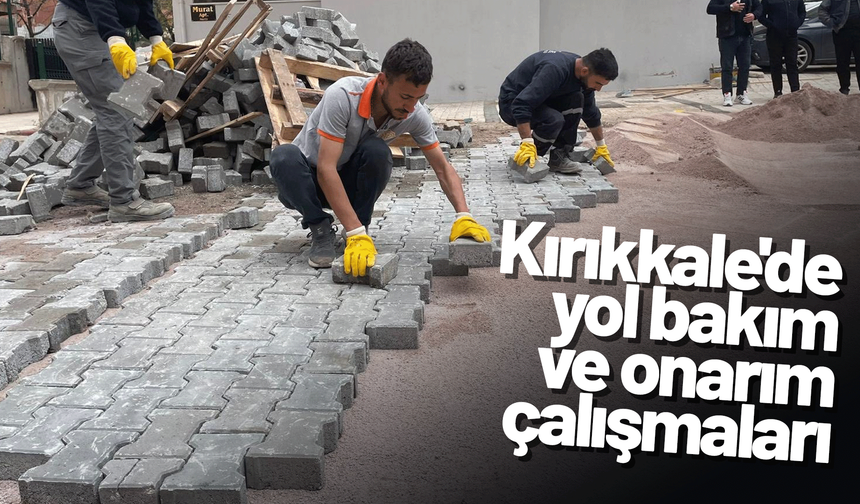 Kırıkkale'de Yol Bakım ve Onarım Çalışmaları