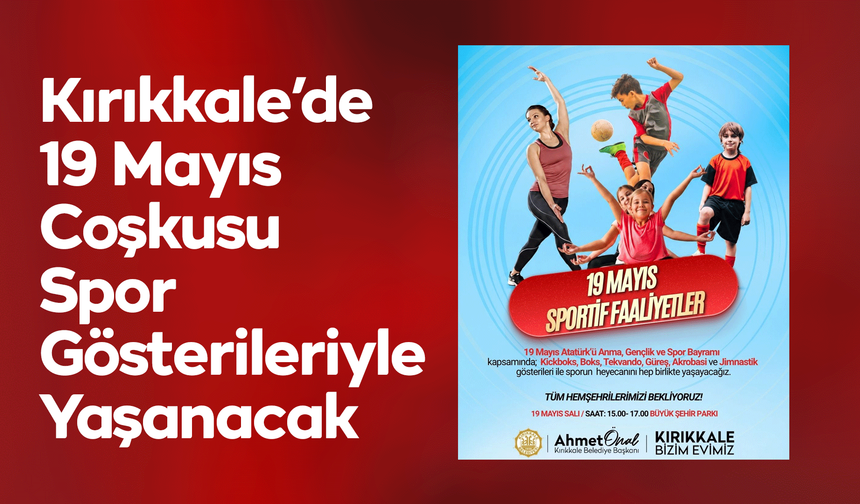 Kırıkkale’de 19 Mayıs Coşkusu Spor Gösterileriyle Yaşanacak