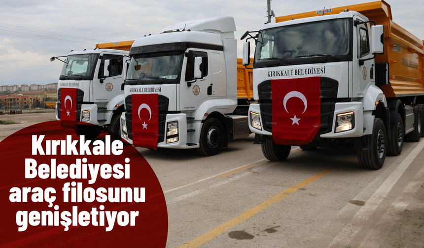 Kırıkkale Belediyesi araç filosunu genişletiyor