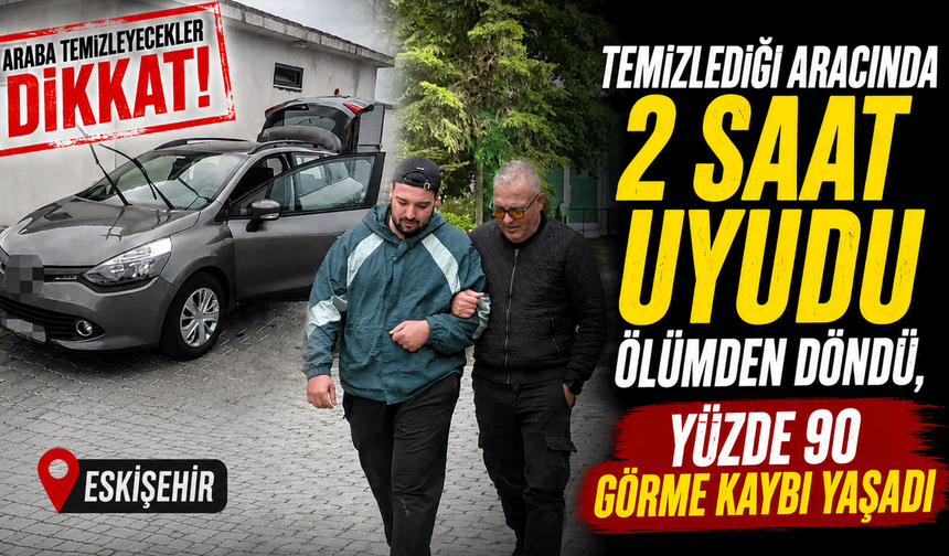 Temizlediği aracında 2 saat uyudu ölümden döndü