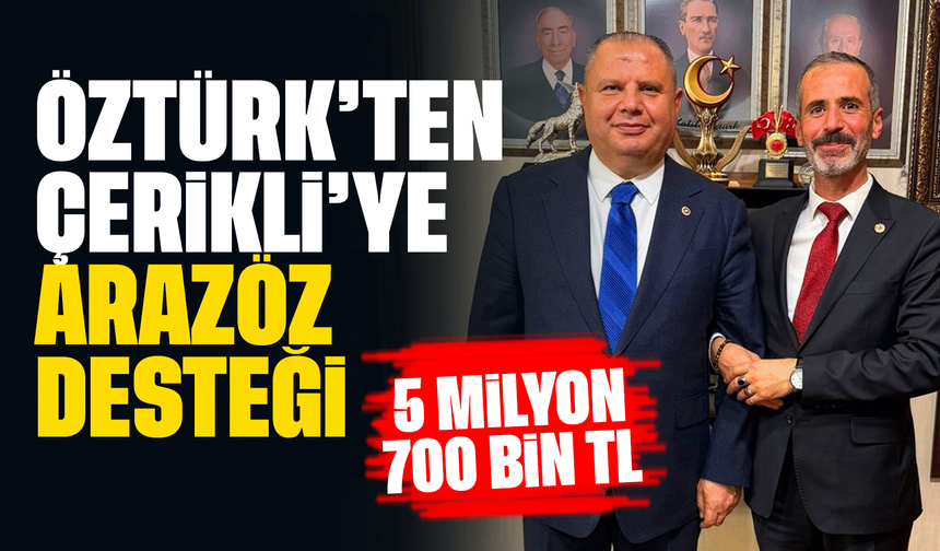 Öztürk’ten Çerikli’ye 5,7 milyonluk arazöz desteği