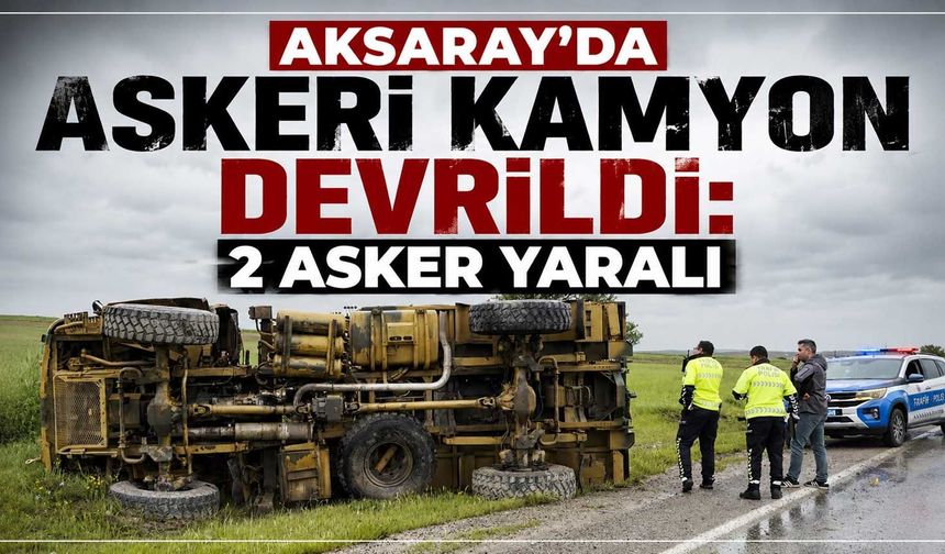 Askeri kamyon devrildi: 2 asker yaralı