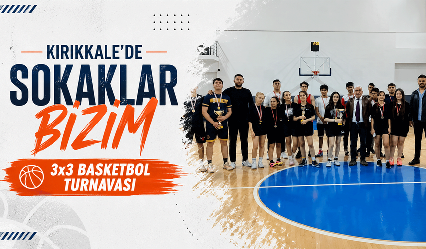Kırıkkale'de 'Sokaklar Bizim 3x3 Basketbol Turnuvası'