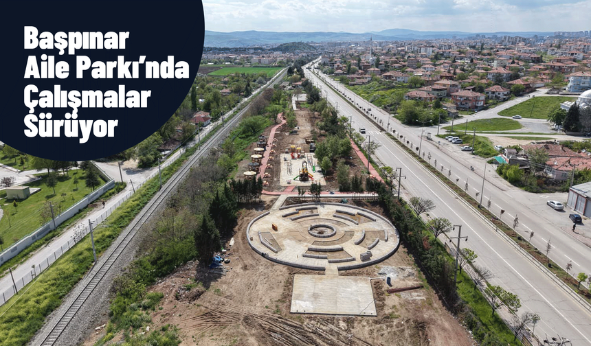 Başpınar Aile Parkı’nda Çalışmalar Sürüyor