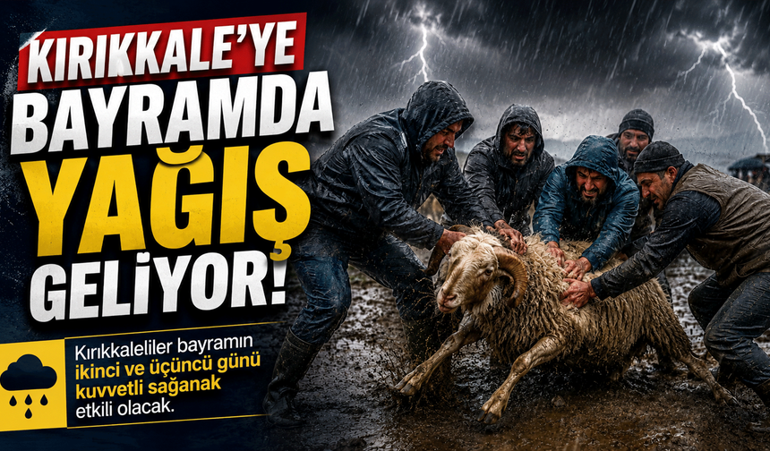 Kırıkkale’ye bayramda yağış geliyor!