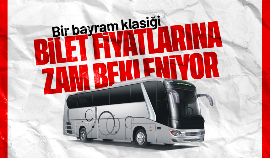 Bayram öncesi otobüs bileti fiyatlarına zam sinyali