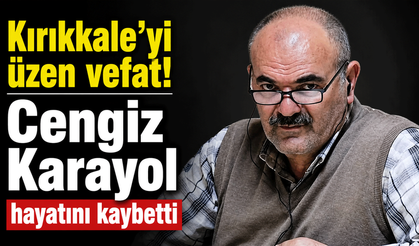 Kırıkkale'nin tanınan ismi hayatını kaybetti!
