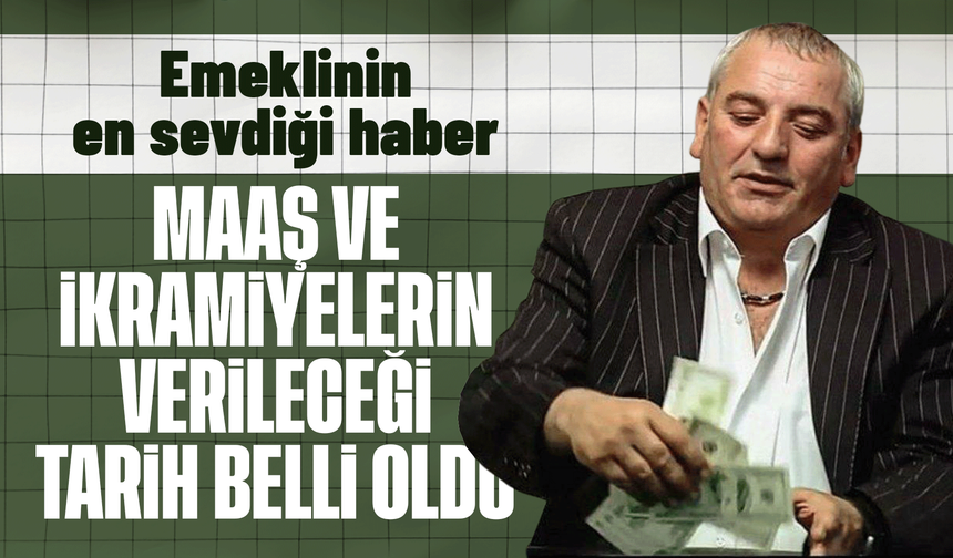 Emeklilerin maaş ve bayram ikramiyesi ödeme tarihleri açıklandı