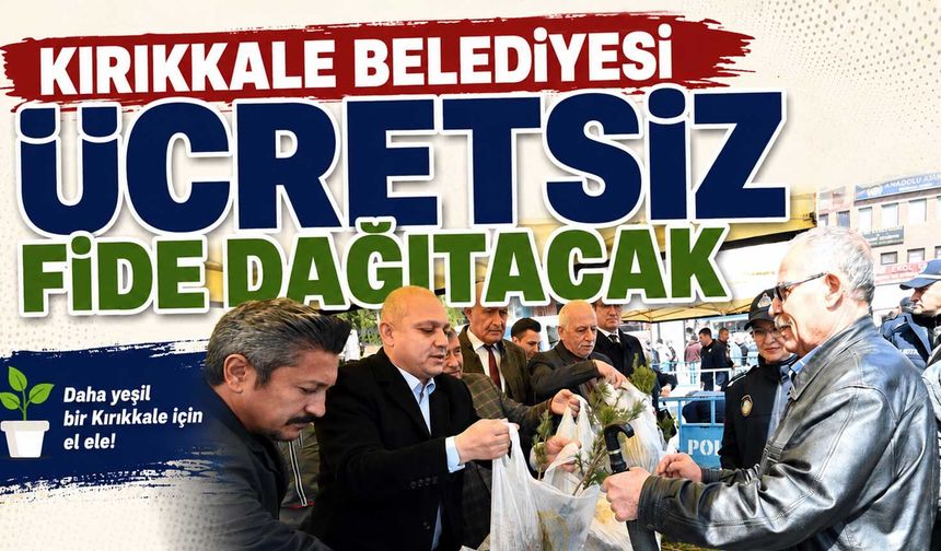 Kırıkkale Belediyesi ücretsiz fide dağıtacak