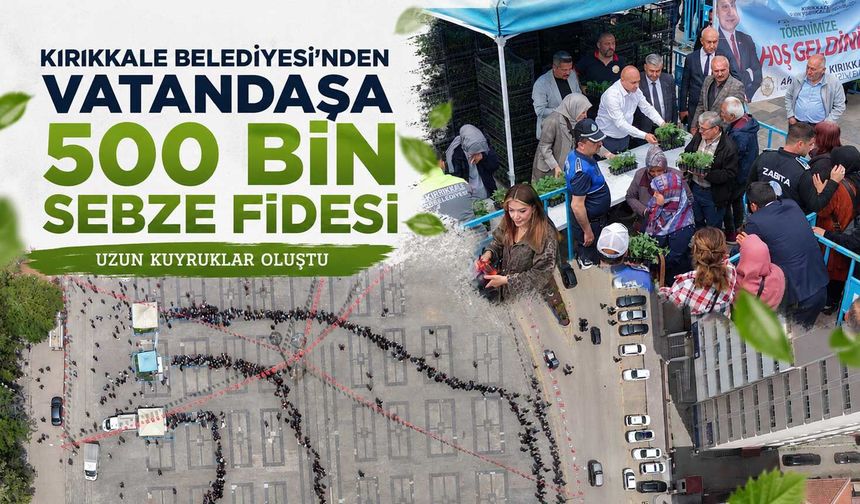 Kırıkkale Belediyesi’nden vatandaşa 500 bin sebze fidesi