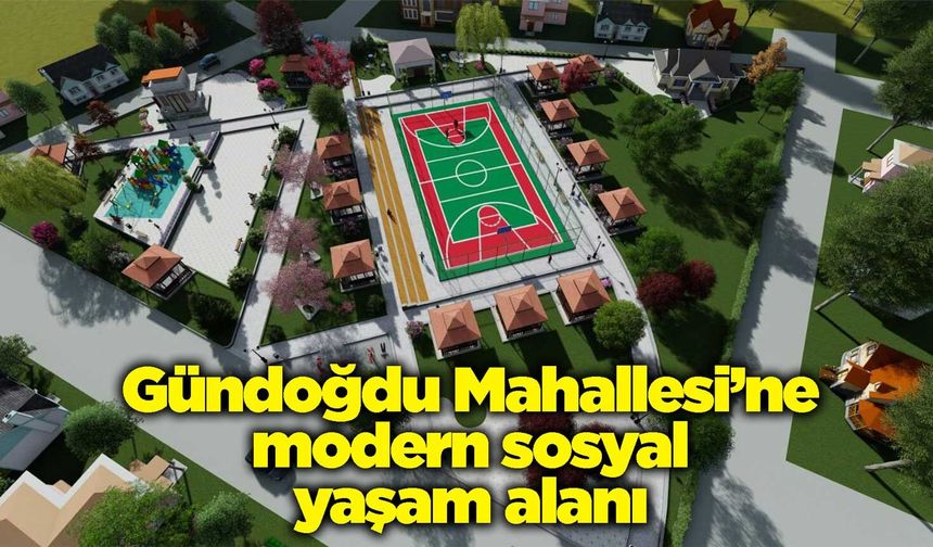 Gündoğdu Mahallesi’ne modern sosyal yaşam alanı