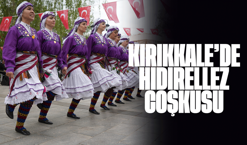 Kırıkkale'de Hıdırellez coşkusu yaşandı
