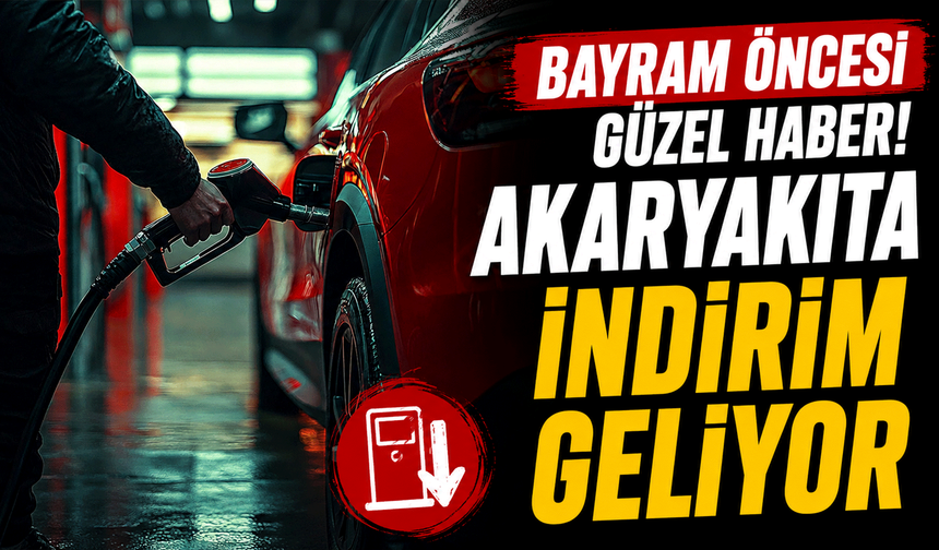 Bayram öncesi güzel haber! Akaryakıta indirim geliyor