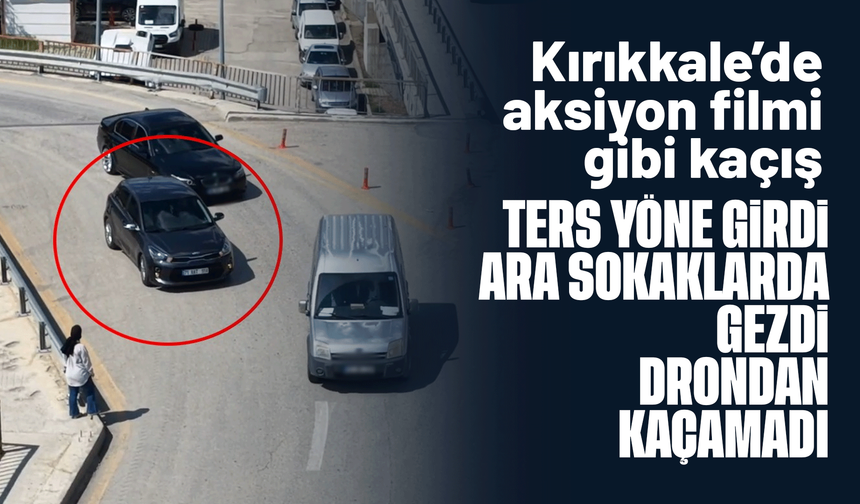 Denetimden kaçmak için aracıyla ters şeritten geri geri giden sürücü dronla tespit edildi