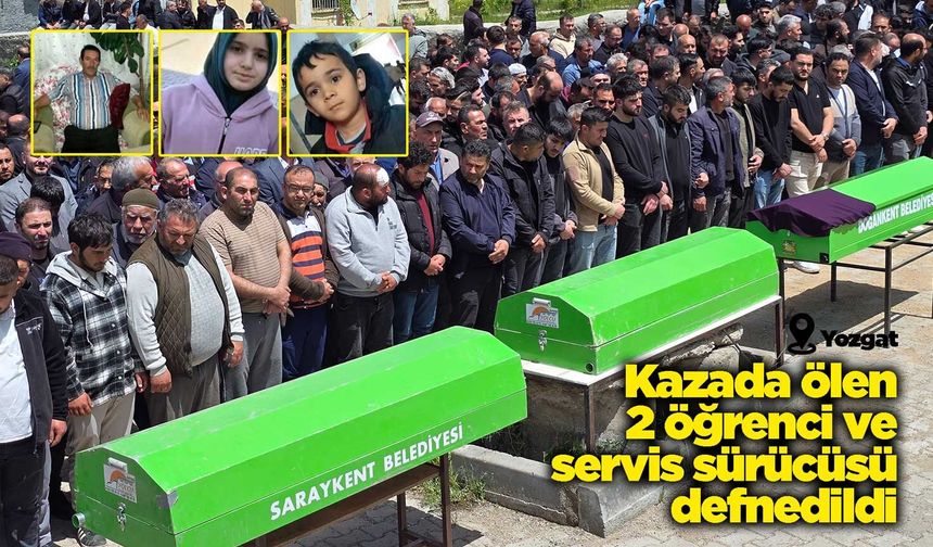 Kazada ölen 2 öğrenci ve servis sürücüsü defnedildi