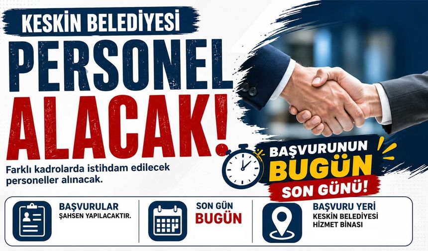 Keskin Belediyesi personel alıyor! Başvurular bugün sona eriyor