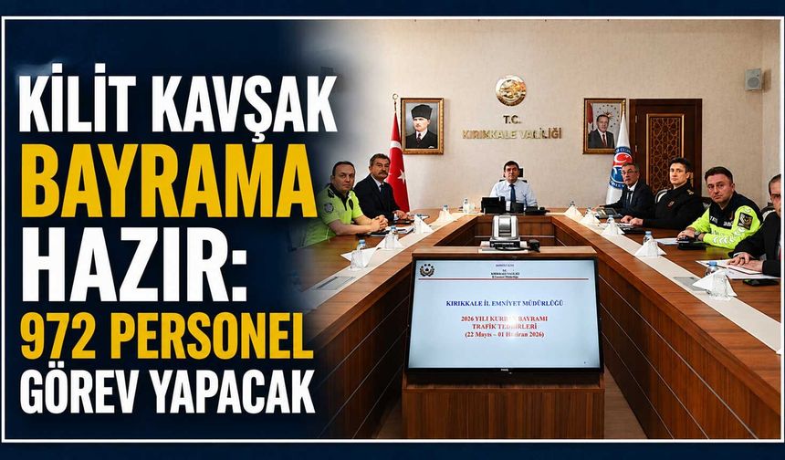 Kilit Kavşak bayrama hazır: 972 personel görev yapacak