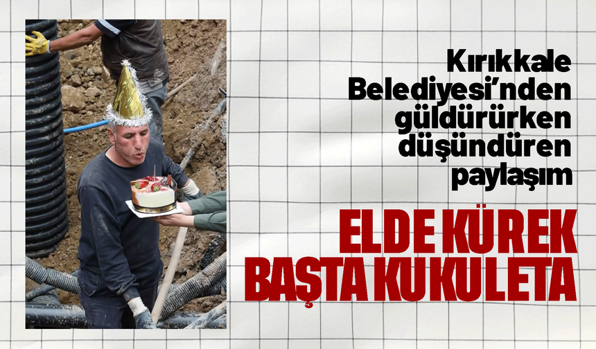 Kırıkkale Belediyesi’nden 1 Mayıs’a Esprili Kutlama
