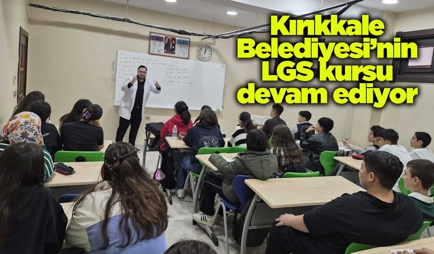 Kırıkkale Belediyesi’nin LGS kursu devam ediyor