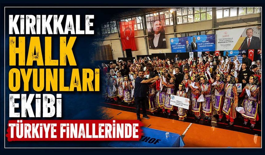 Kırıkkale Halk Oyunları Ekibi Türkiye Finallerinde