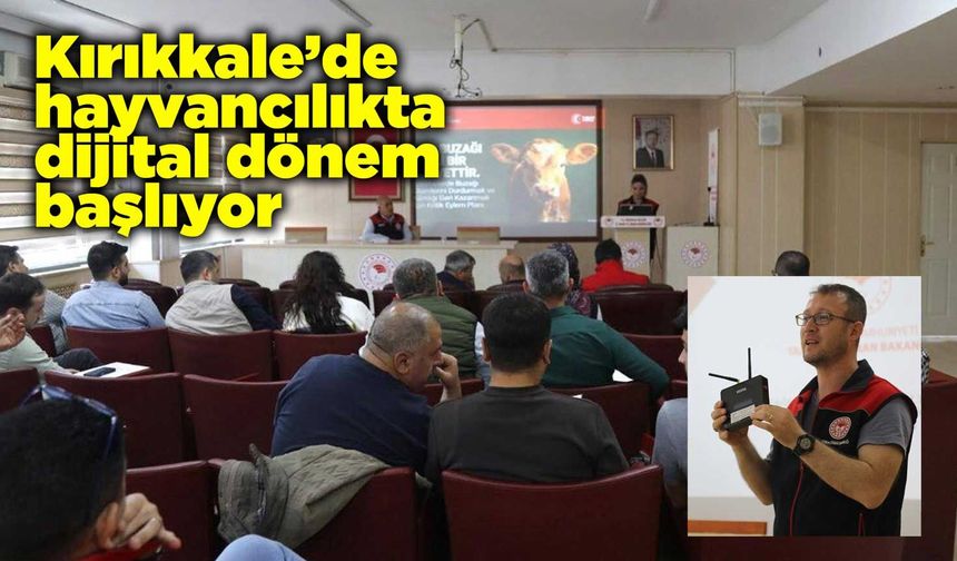 Kırıkkale’de hayvancılıkta dijital dönem başlıyor