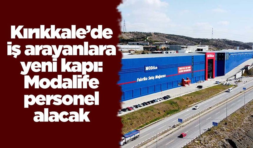 Kırıkkale’de iş arayanlara yeni kapı: Modalife personel alacak