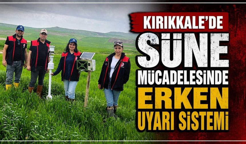 Kırıkkale’de süne mücadelesinde erken uyarı sistemi